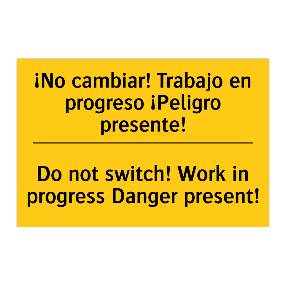 ¡No cambiar! Trabajo en progreso ¡Peligro presente! - Do not switch! Work in progress Danger present!