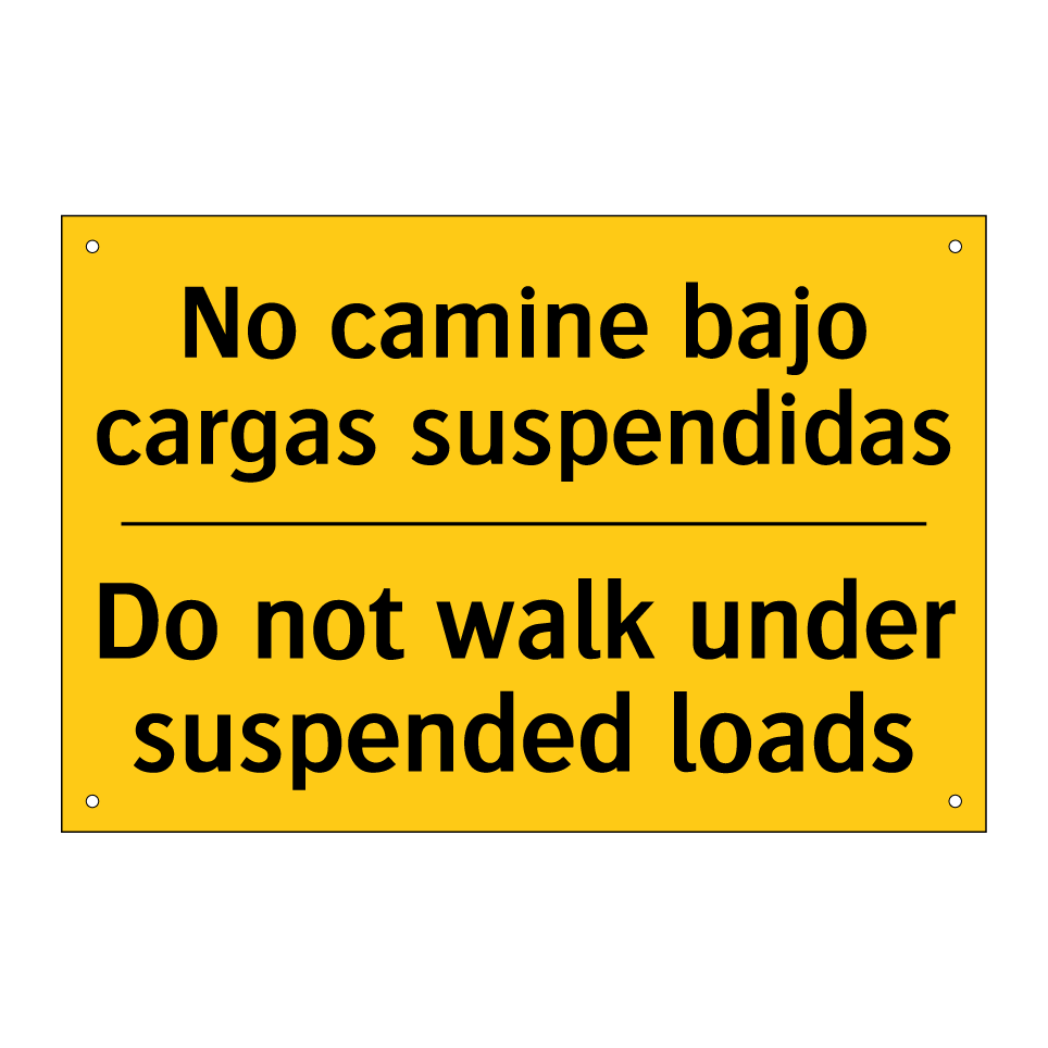 No camine bajo cargas suspendidas - Do not walk under suspended loads