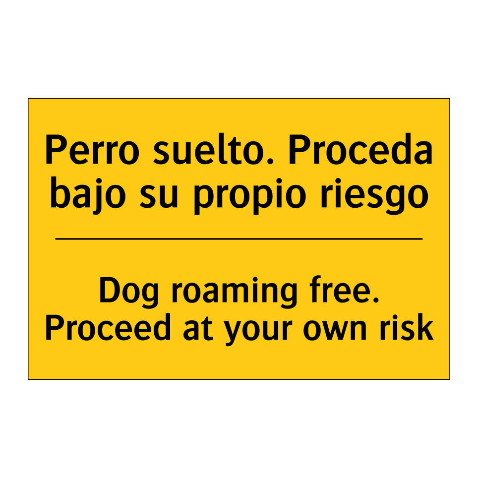 Perro suelto. Proceda bajo su propio riesgo - Dog roaming free. Proceed at your own risk