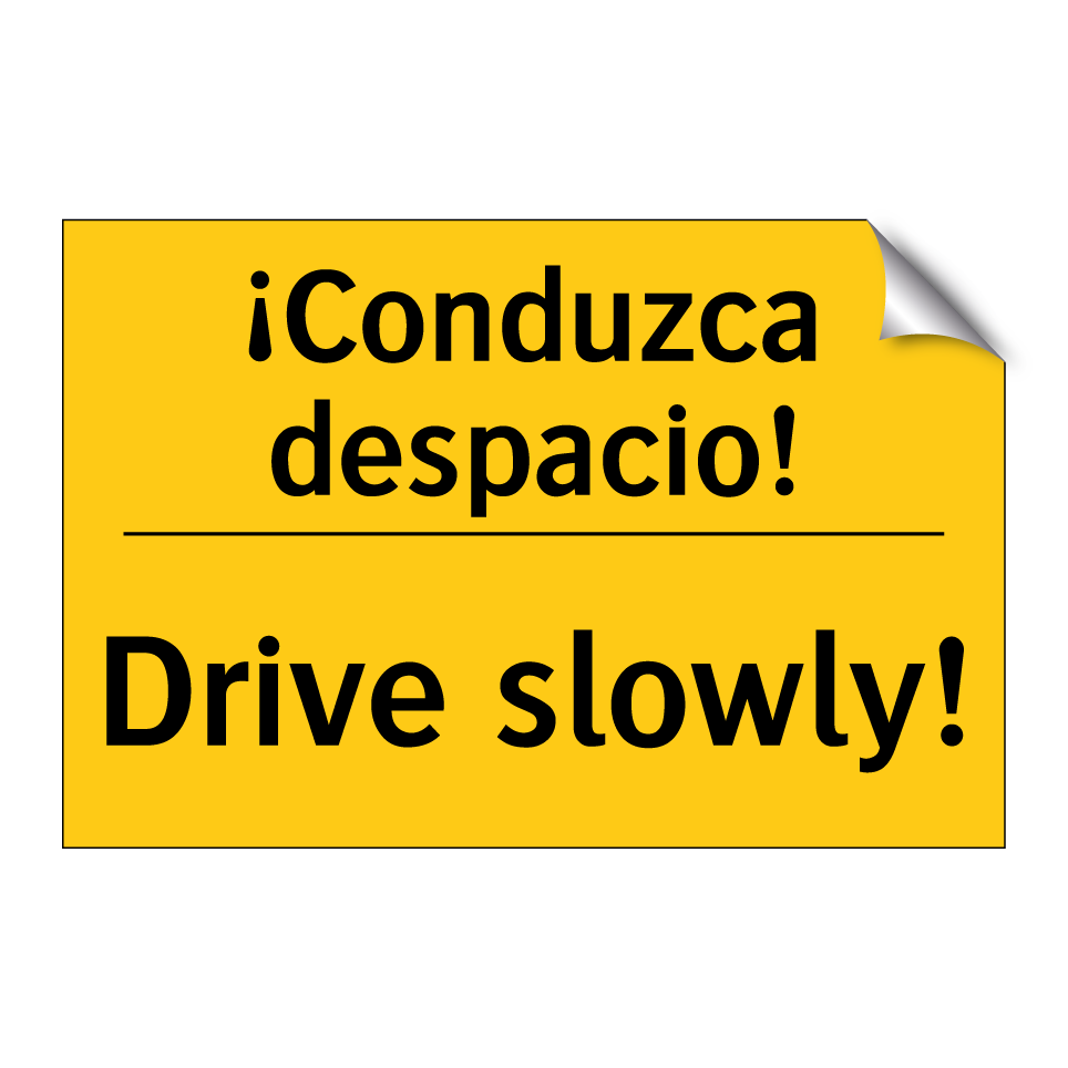 ¡Conduzca despacio! - Drive slowly!