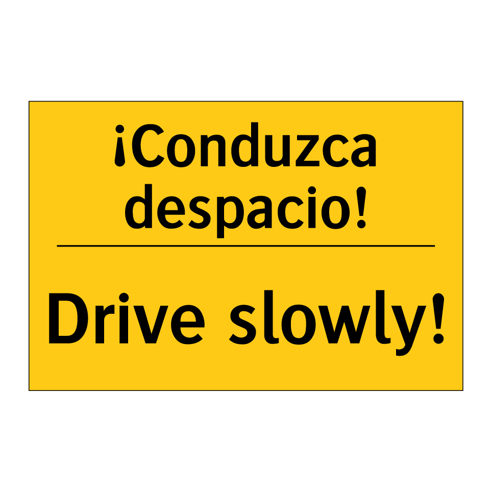 ¡Conduzca despacio! - Drive slowly!