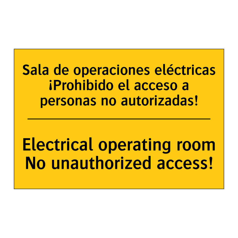 Sala de operaciones eléctricas ¡Prohibido el acceso a personas no autorizadas! - Electrical operating room No unauthorized access!