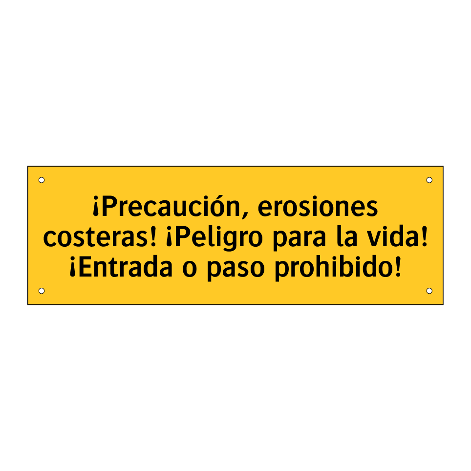 ¡Precaución, erosiones costeras! ¡Peligro para la vida! ¡Entrada o paso prohibido!