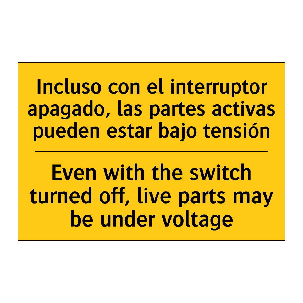 Incluso con el interruptor apagado, las partes activas pueden estar bajo tensión - Even with the switch turned off, live parts may be under voltage