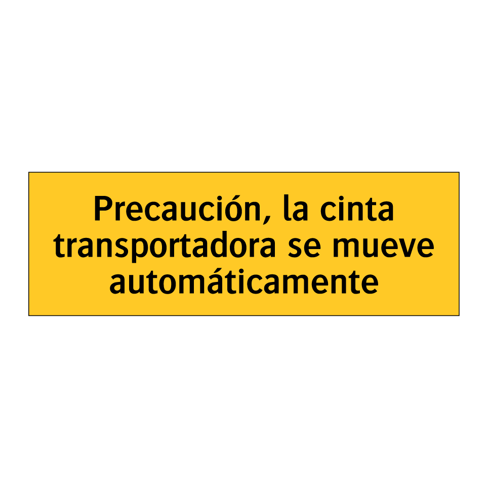 Precaución, la cinta transportadora se mueve automáticamente