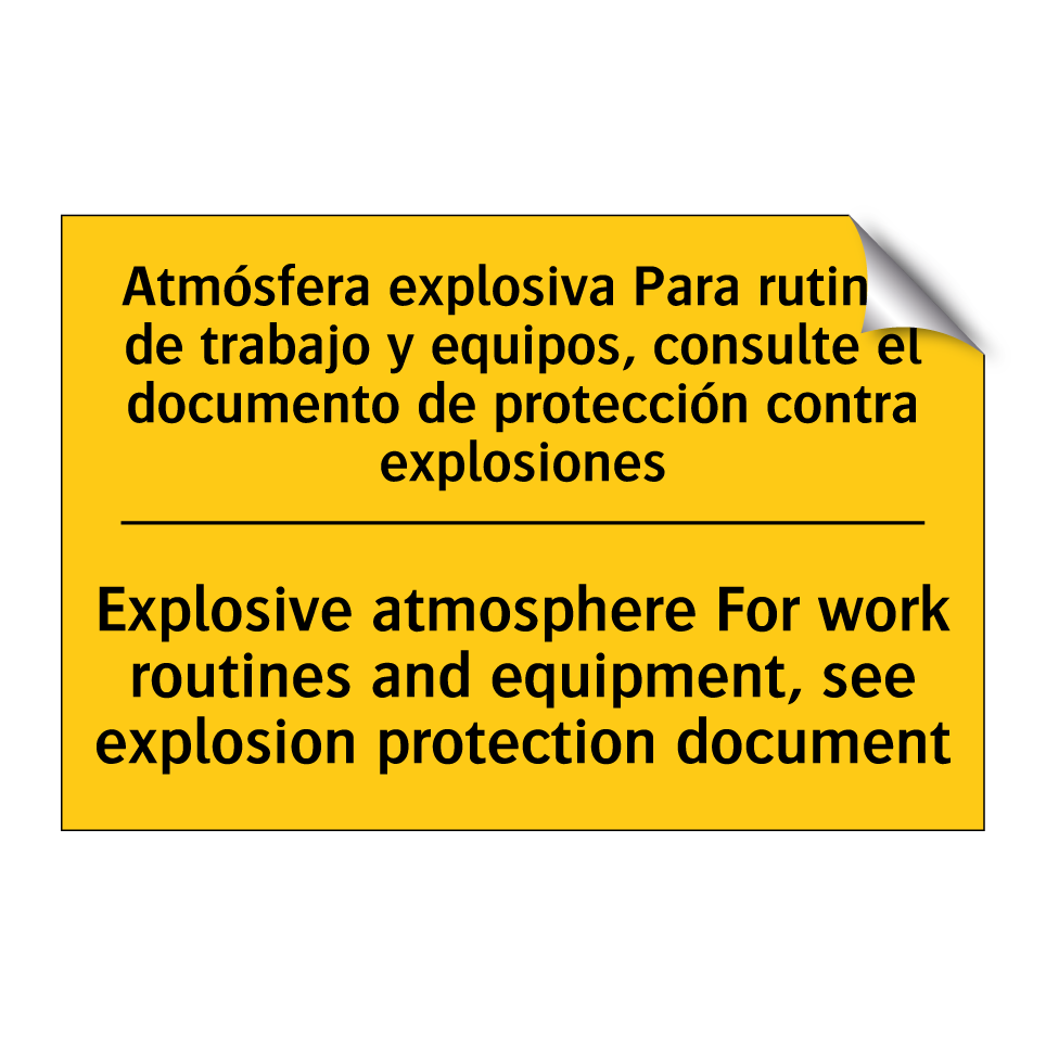 Atmósfera explosiva Para rutinas de trabajo y equipos, consulte el documento de protección contra explosiones - Explosive atmosphere For work routines and equipment, see explosion protection document