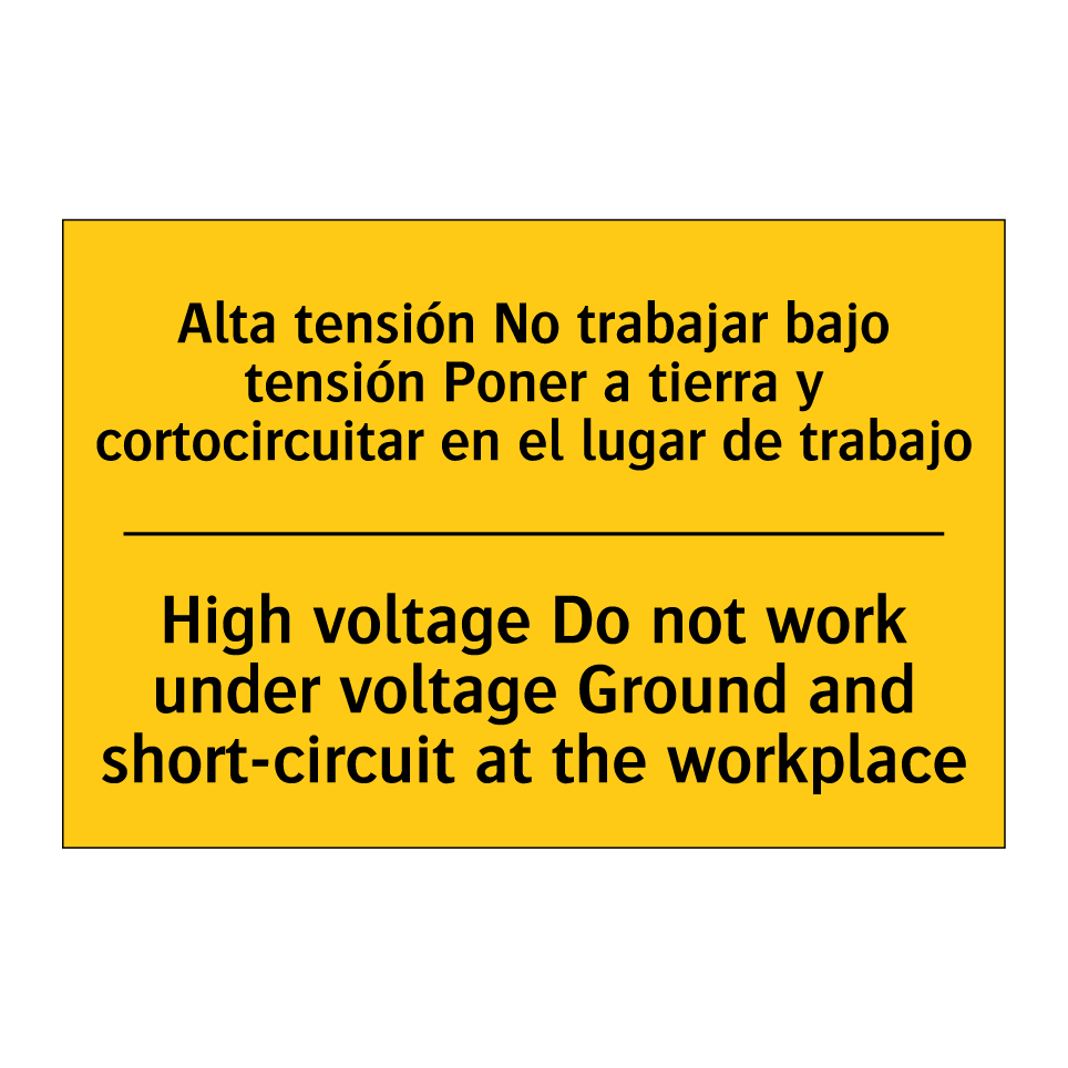 Alta tensión No trabajar bajo tensión Poner a tierra y cortocircuitar en el lugar de trabajo - High voltage Do not work under voltage Ground and short-circuit at the workplace