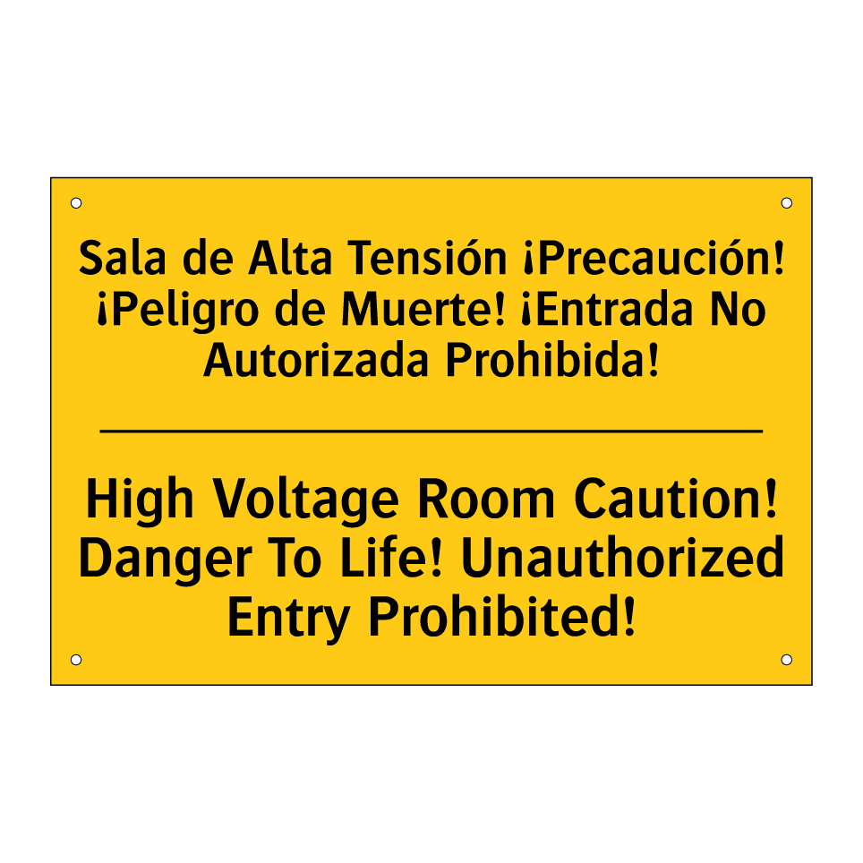 Sala de Alta Tensión ¡Precaución! ¡Peligro de Muerte! ¡Entrada No Autorizada Prohibida! - High Voltage Room Caution! Danger To Life! Unauthorized Entry Prohibited!
