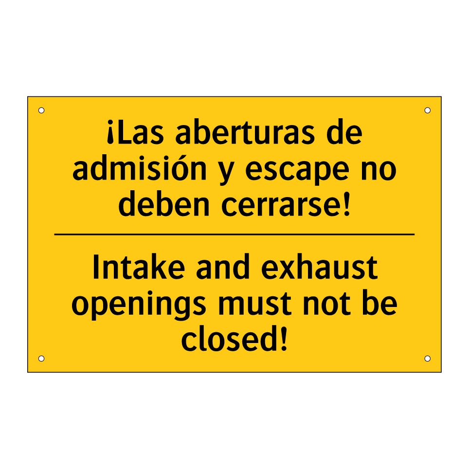 ¡Las aberturas de admisión y escape no deben cerrarse! - Intake and exhaust openings must not be closed!