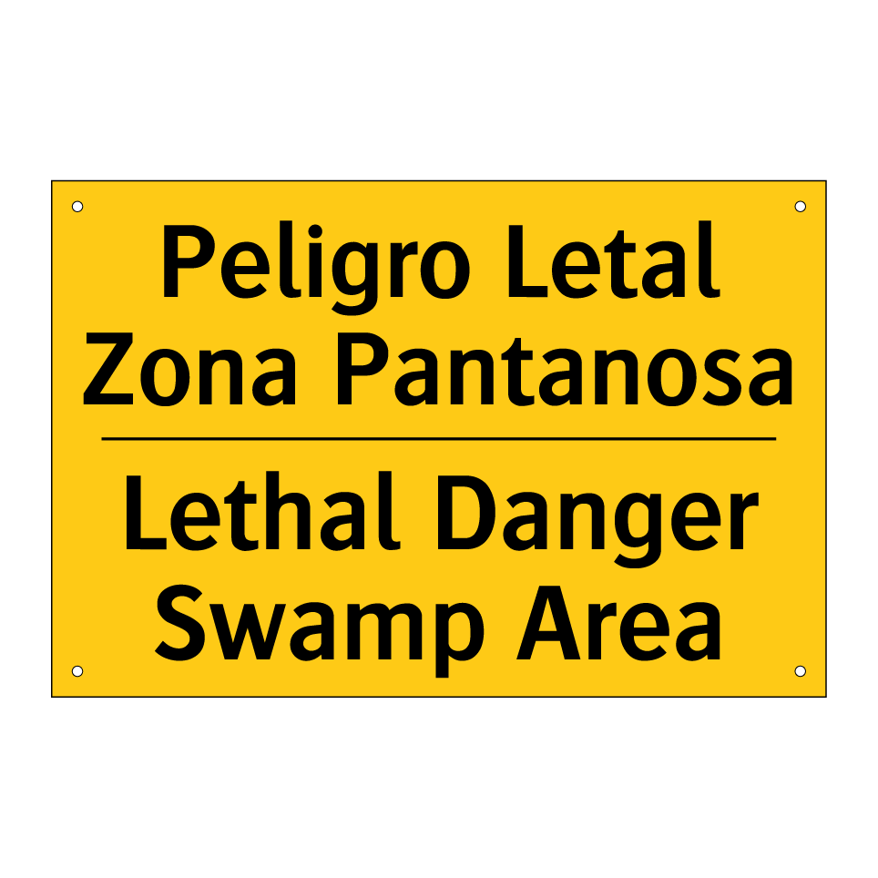 Peligro Letal Zona Pantanosa - Lethal Danger Swamp Area