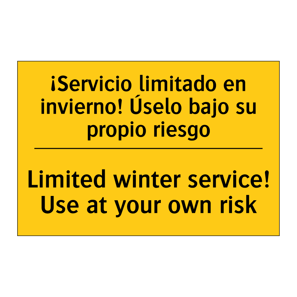 ¡Servicio limitado en invierno! Úselo bajo su propio riesgo - Limited winter service! Use at your own risk