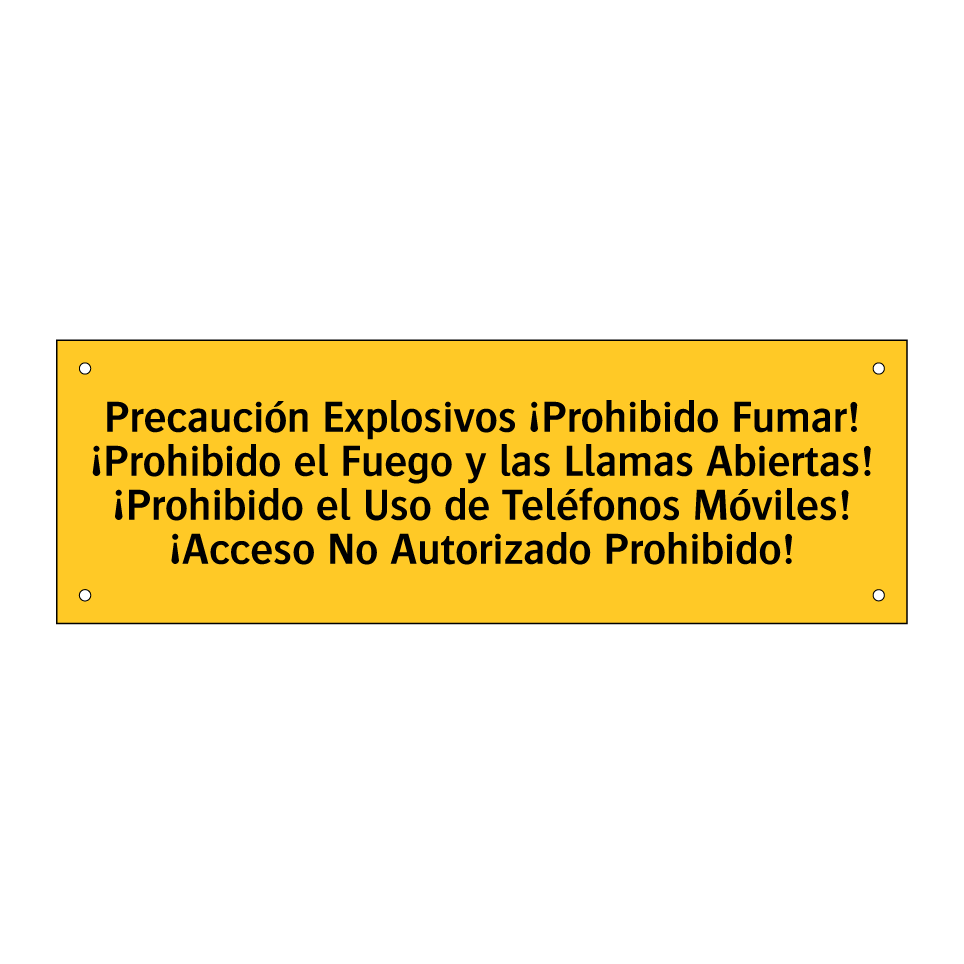 Precaución Explosivos ¡Prohibido Fumar! ¡Prohibido el Fuego y las Llamas Abiertas! ¡Prohibido el Uso de Teléfonos Móviles! ¡Acceso No Autorizado Prohibido!