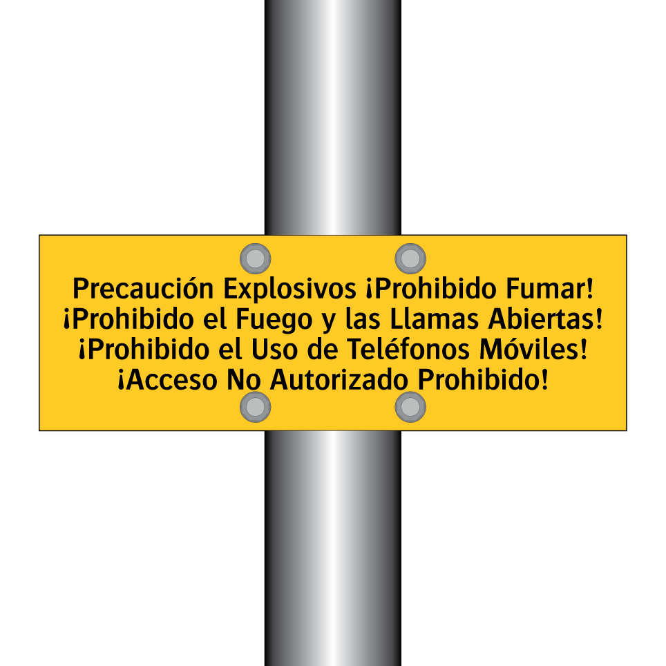 Precaución Explosivos ¡Prohibido Fumar! ¡Prohibido el Fuego y las Llamas Abiertas! ¡Prohibido el Uso de Teléfonos Móviles! ¡Acceso No Autorizado Prohibido!