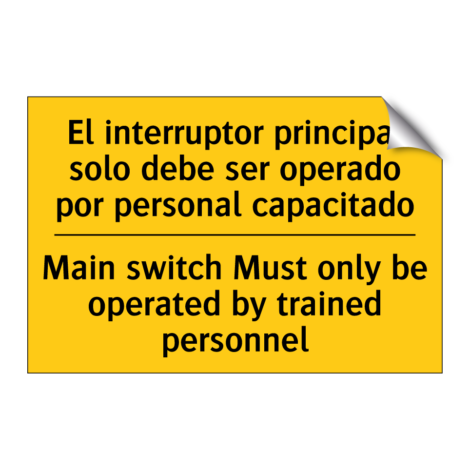El interruptor principal solo debe ser operado por personal capacitado - Main switch Must only be operated by trained personnel