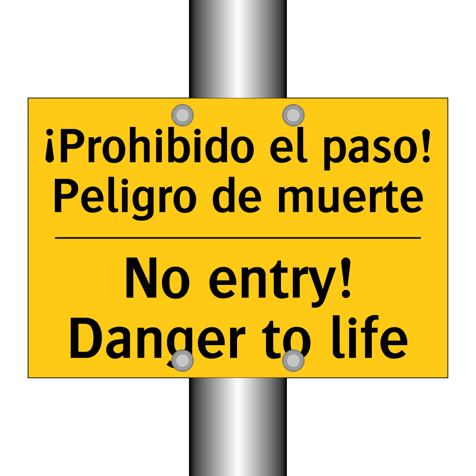 ¡Prohibido el paso! Peligro de muerte - No entry! Danger to life