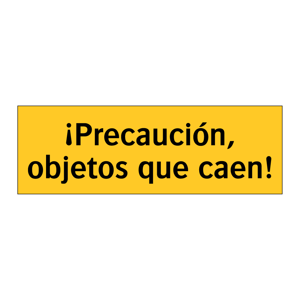 ¡Precaución, objetos que caen!