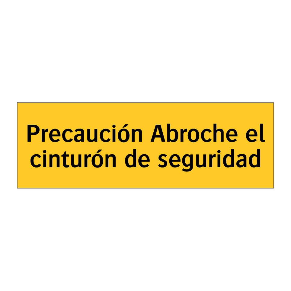 Precaución Abroche el cinturón de seguridad