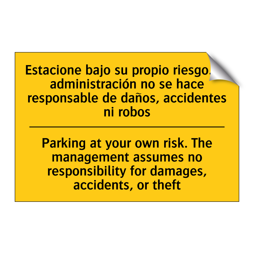 Parking at your own risk. The management assumes no responsibility for damages, accidents, or theft - Parking at your own risk. The management assumes no responsibility for damages, accidents, or theft