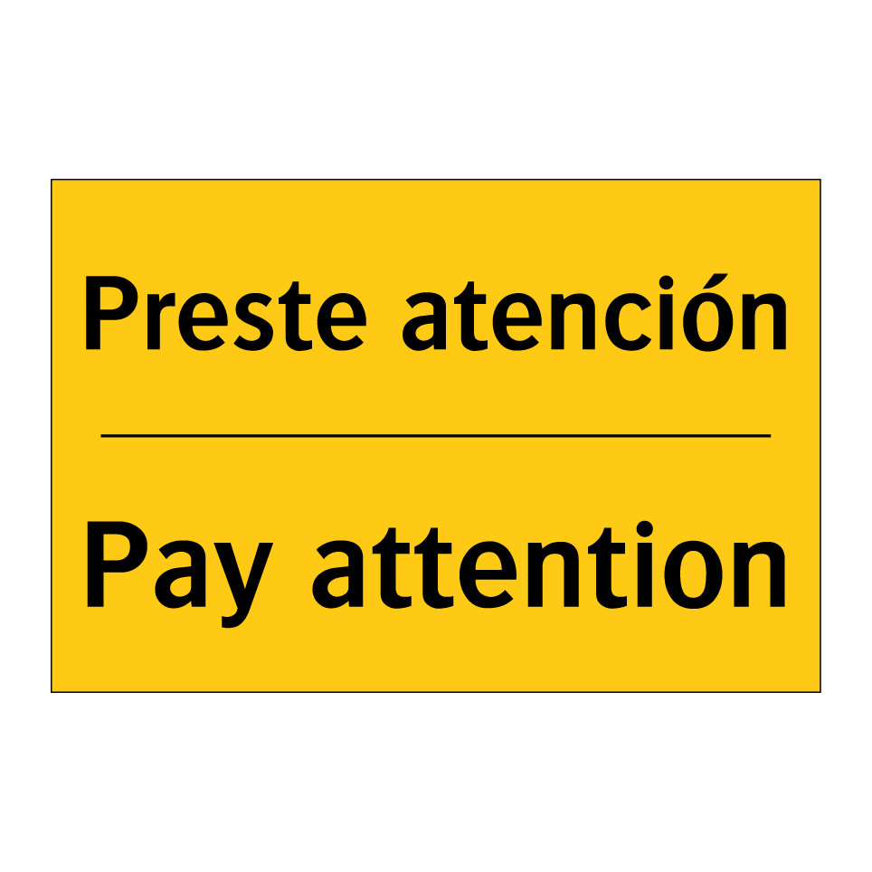 Preste atención - Pay attention
