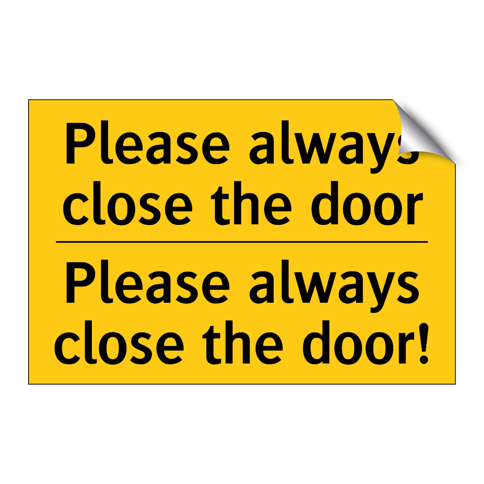 Please always close the door - Please always close the door!