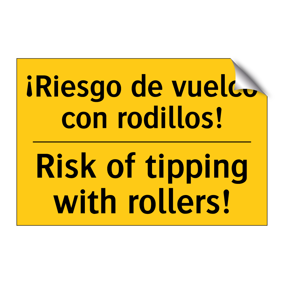 ¡Riesgo de vuelco con rodillos! - Risk of tipping with rollers!
