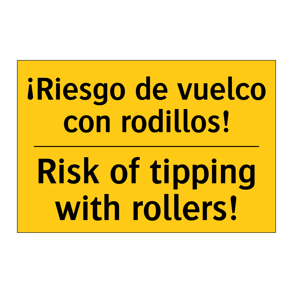 ¡Riesgo de vuelco con rodillos! - Risk of tipping with rollers!