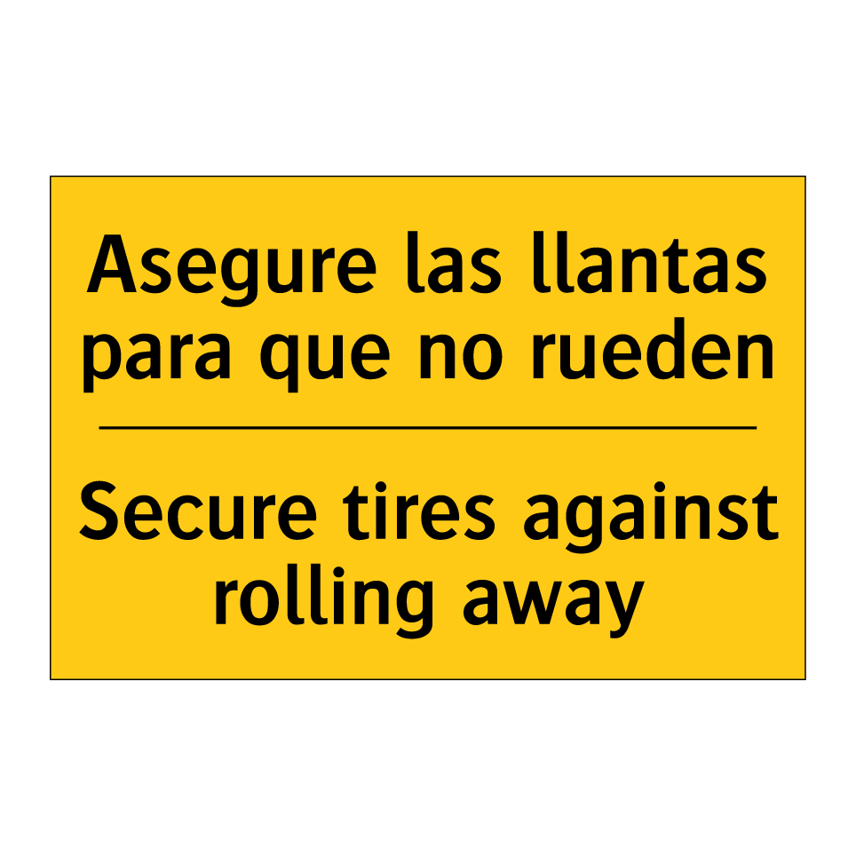 Asegure las llantas para que no rueden - Secure tires against rolling away