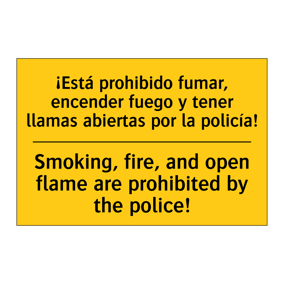 ¡Está prohibido fumar, encender fuego y tener llamas abiertas por la policía! - Smoking, fire, and open flame are prohibited by the police!