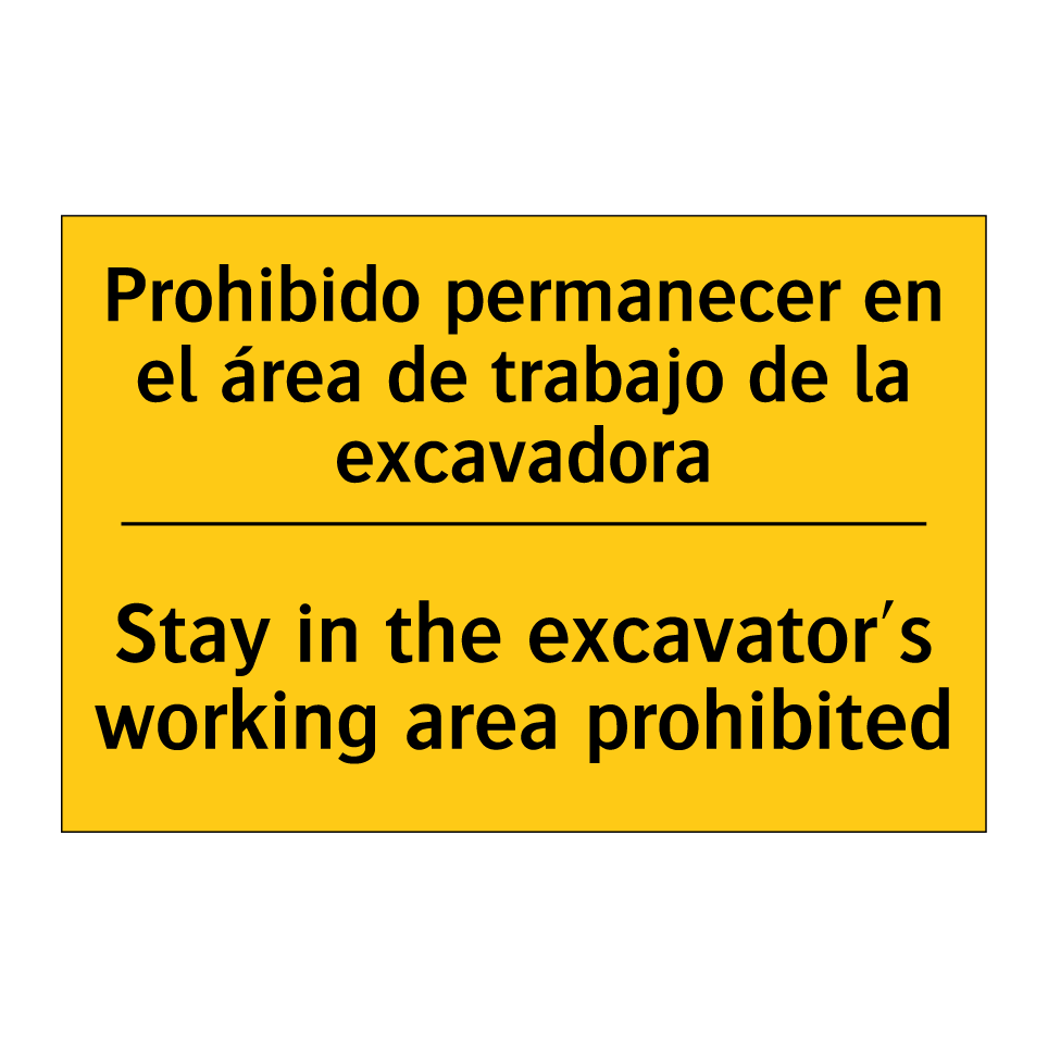 Prohibido permanecer en el área de trabajo de la excavadora - Stay in the excavator's working area prohibited
