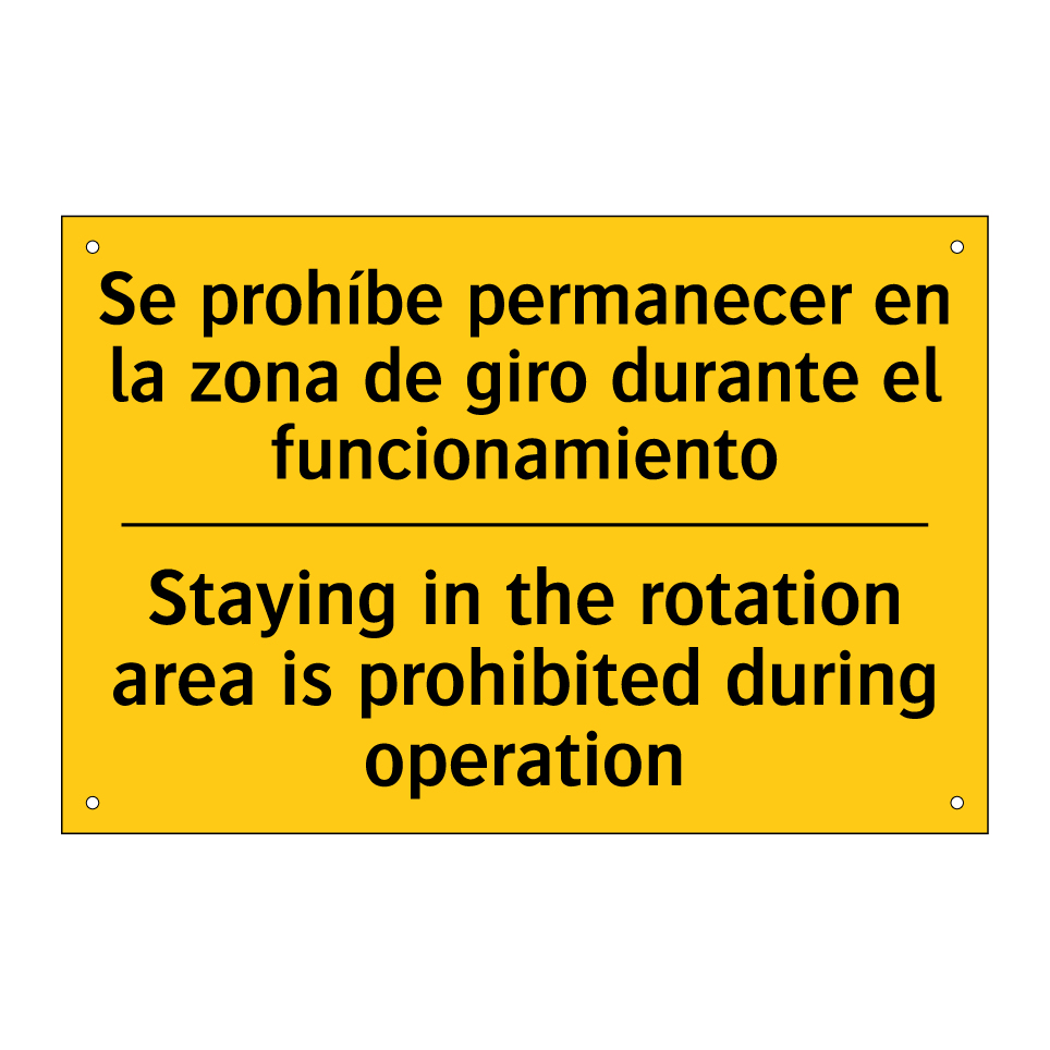 Staying in the rotation area is prohibited during operation - Staying in the rotation area is prohibited during operation