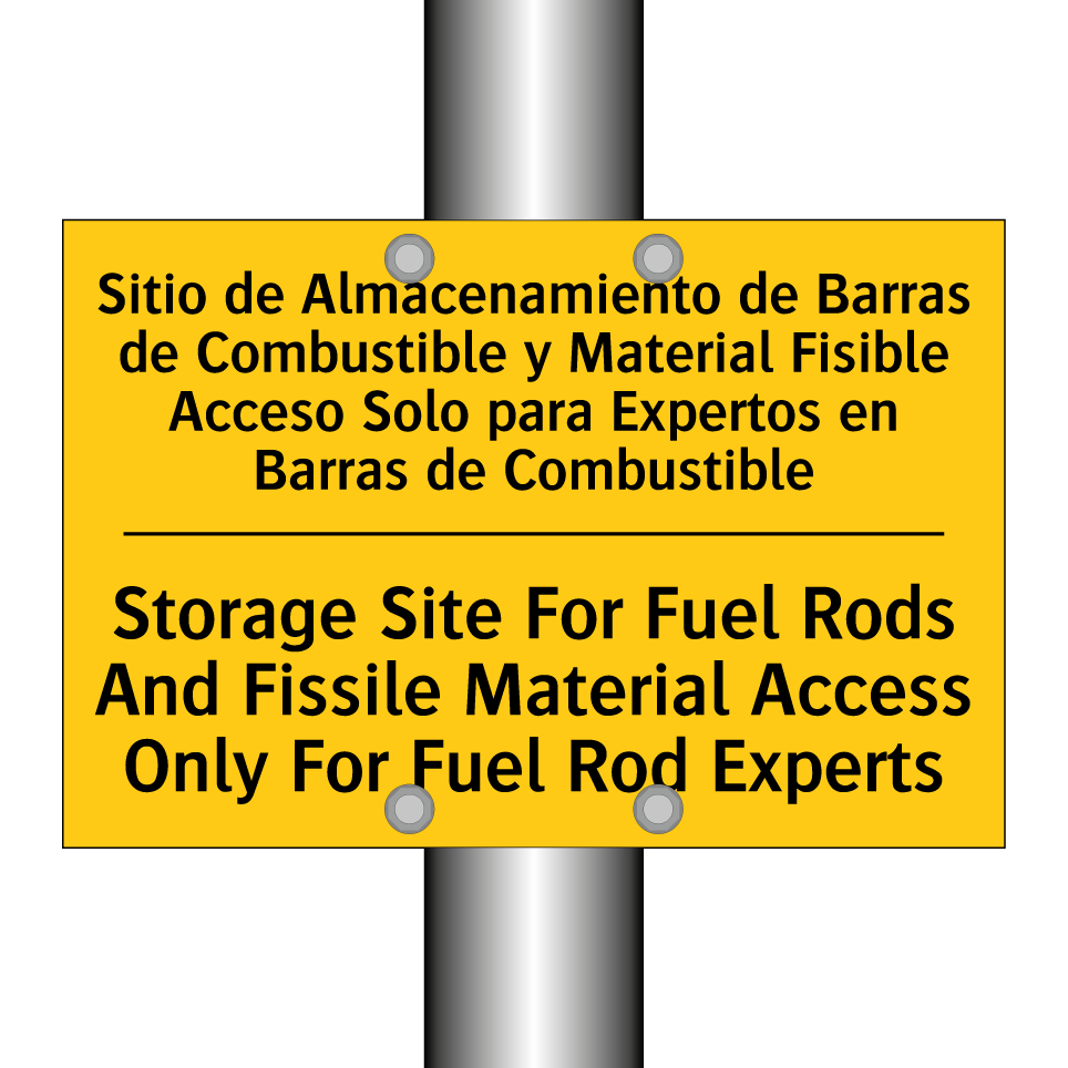 Sitio de Almacenamiento de Barras de Combustible y Material Fisible Acceso Solo para Expertos en Barras de Combustible - Storage Site For Fuel Rods And Fissile Material Access Only For Fuel Rod Experts