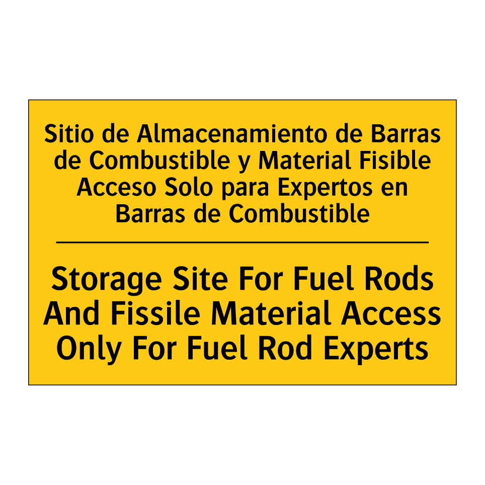 Sitio de Almacenamiento de Barras de Combustible y Material Fisible Acceso Solo para Expertos en Barras de Combustible - Storage Site For Fuel Rods And Fissile Material Access Only For Fuel Rod Experts