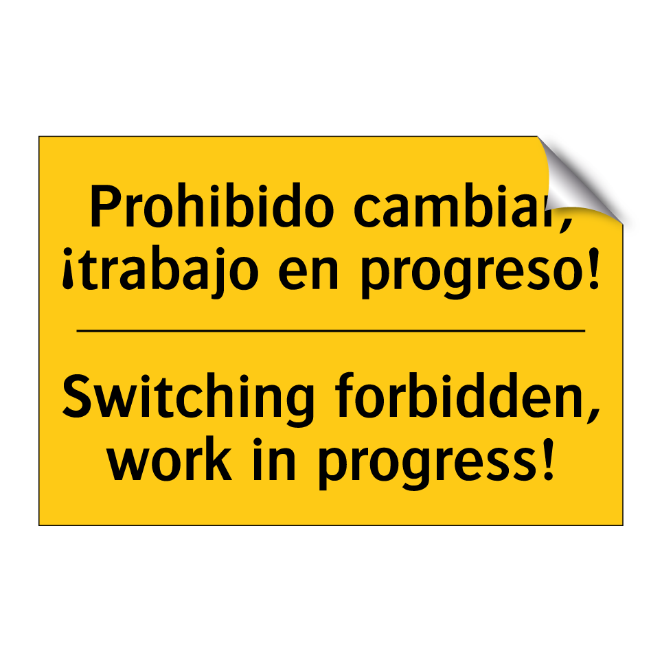 Prohibido cambiar, ¡trabajo en progreso! - Switching forbidden, work in progress!