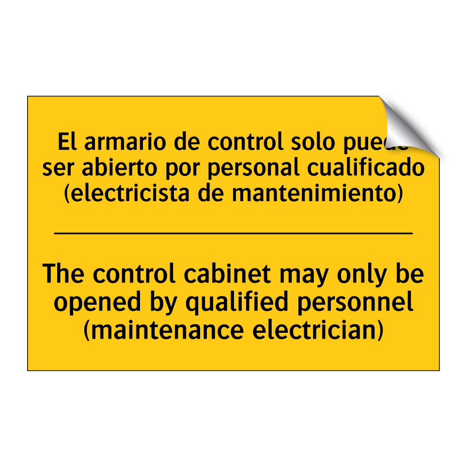El armario de control solo puede ser abierto por personal cualificado (electricista de mantenimiento) - The control cabinet may only be opened by qualified personnel (maintenance electrician)
