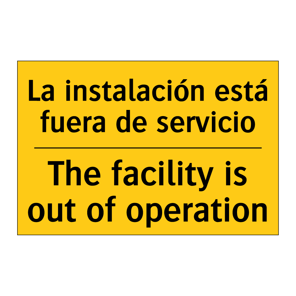 La instalación está fuera de servicio - The facility is out of operation