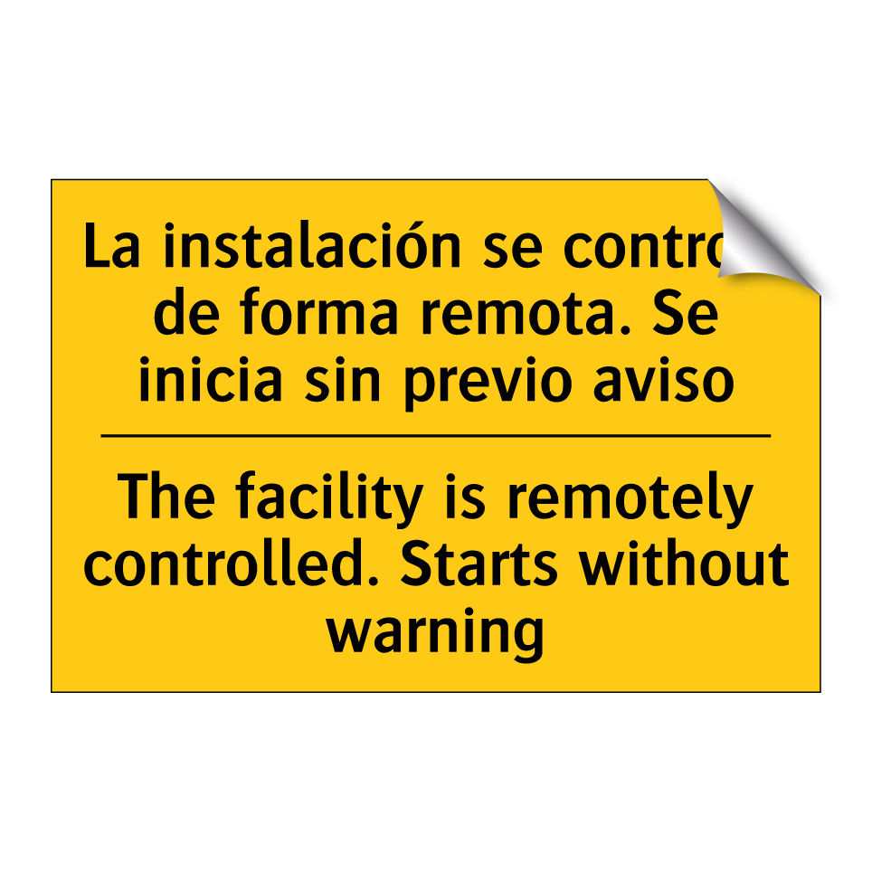The facility is remotely controlled. Starts without warning - The facility is remotely controlled. Starts without warning