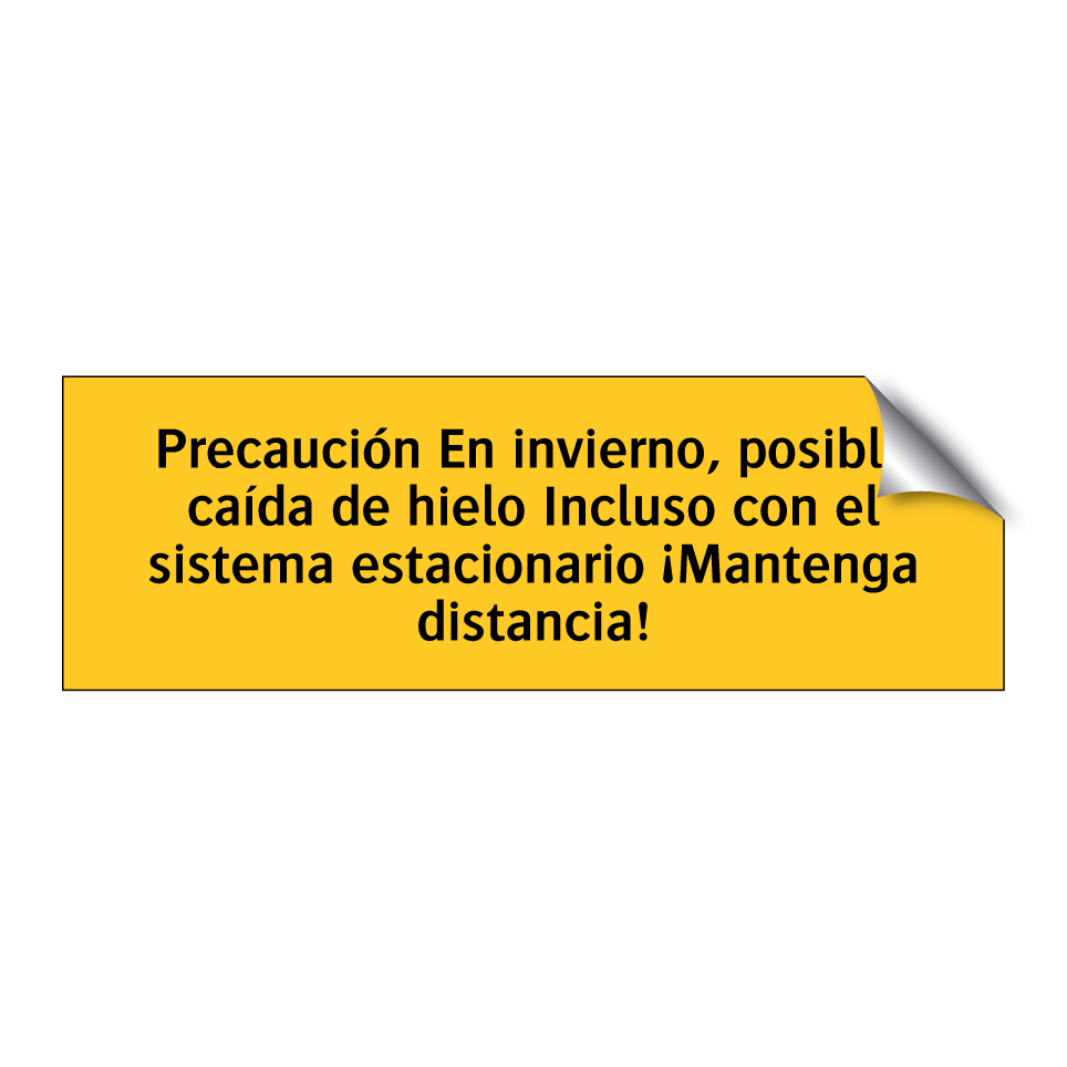 Precaución En invierno, posible caída de hielo Incluso con el sistema estacionario ¡Mantenga distancia!