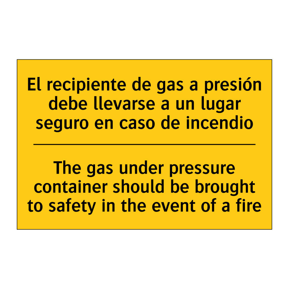 The gas under pressure container should be brought to safety in the event of a fire - The gas under pressure container should be brought to safety in the event of a fire