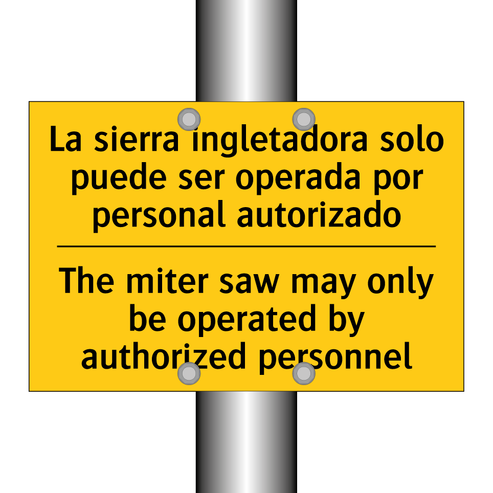 La sierra ingletadora solo puede ser operada por personal autorizado - The miter saw may only be operated by authorized personnel