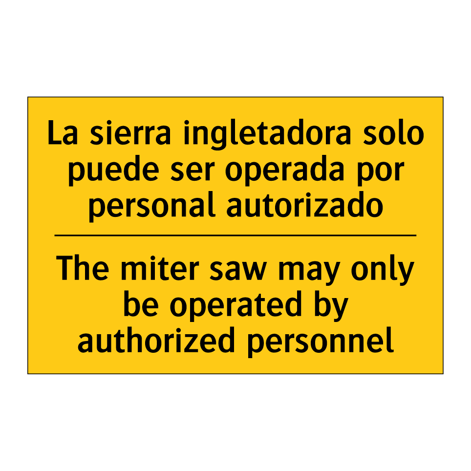 La sierra ingletadora solo puede ser operada por personal autorizado - The miter saw may only be operated by authorized personnel