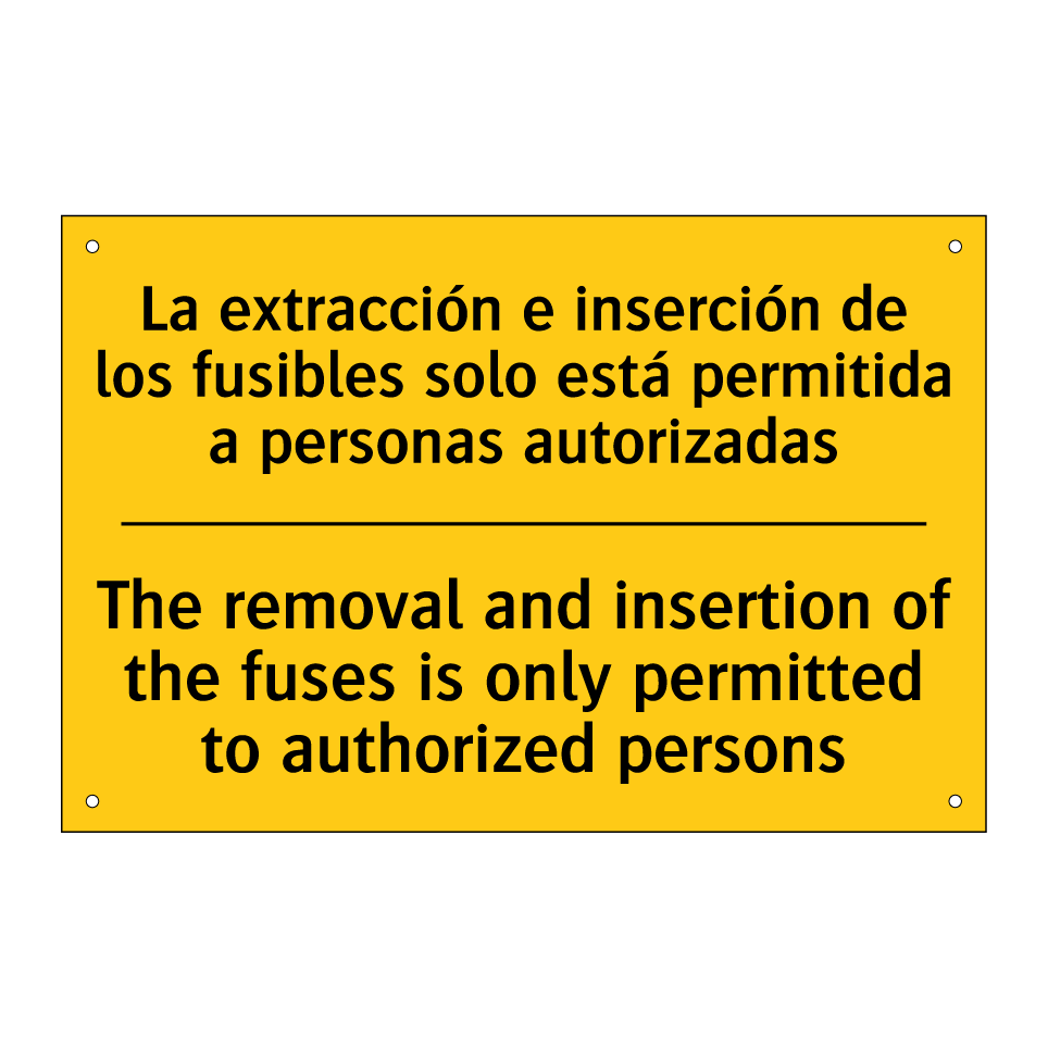 La extracción e inserción de los fusibles solo está permitida a personas autorizadas - The removal and insertion of the fuses is only permitted to authorized persons