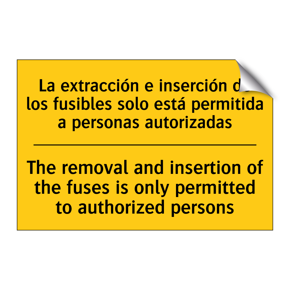 La extracción e inserción de los fusibles solo está permitida a personas autorizadas - The removal and insertion of the fuses is only permitted to authorized persons
