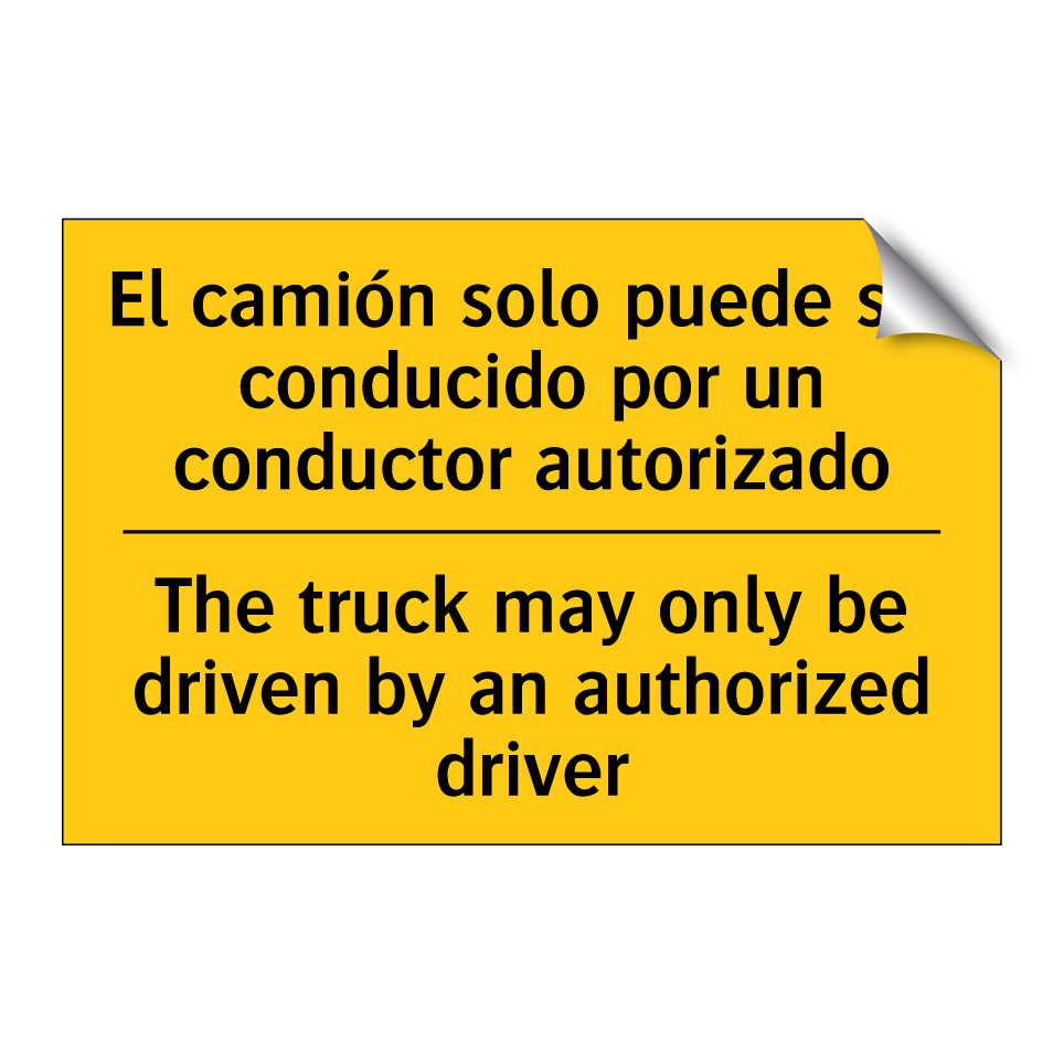 El camión solo puede ser conducido por un conductor autorizado - The truck may only be driven by an authorized driver