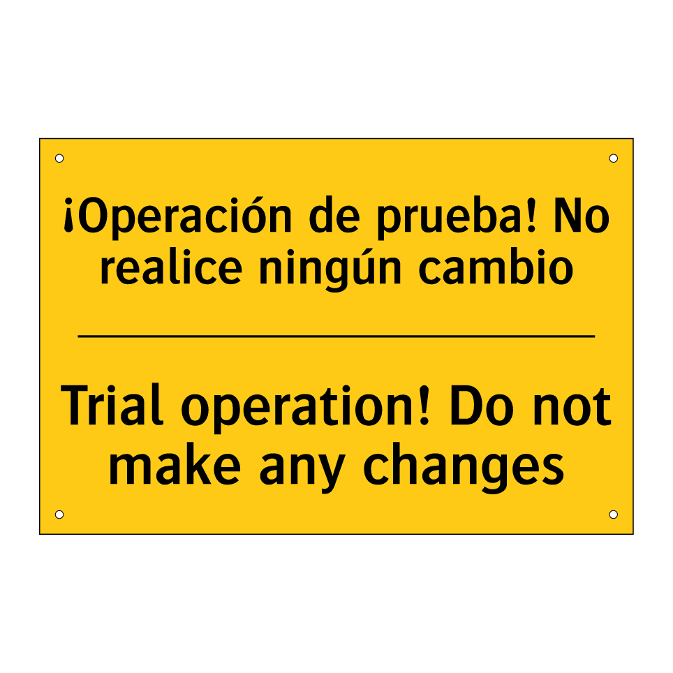 ¡Operación de prueba! No realice ningún cambio - Trial operation! Do not make any changes