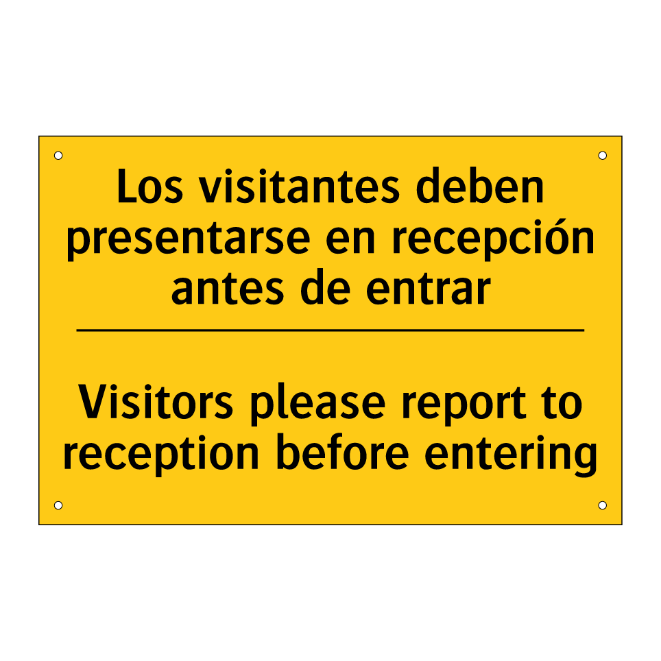 Los visitantes deben presentarse en recepción antes de entrar - Visitors please report to reception before entering