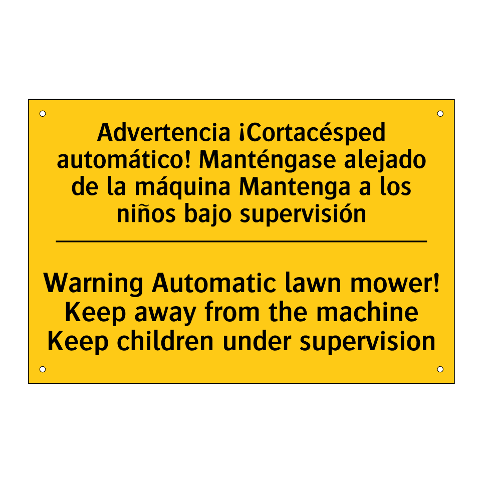 Advertencia ¡Cortacésped automático! Manténgase alejado de la máquina Mantenga a los niños bajo supervisión - Warning Automatic lawn mower! Keep away from the machine Keep children under supervision