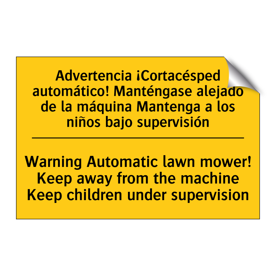 Advertencia ¡Cortacésped automático! Manténgase alejado de la máquina Mantenga a los niños bajo supervisión - Warning Automatic lawn mower! Keep away from the machine Keep children under supervision
