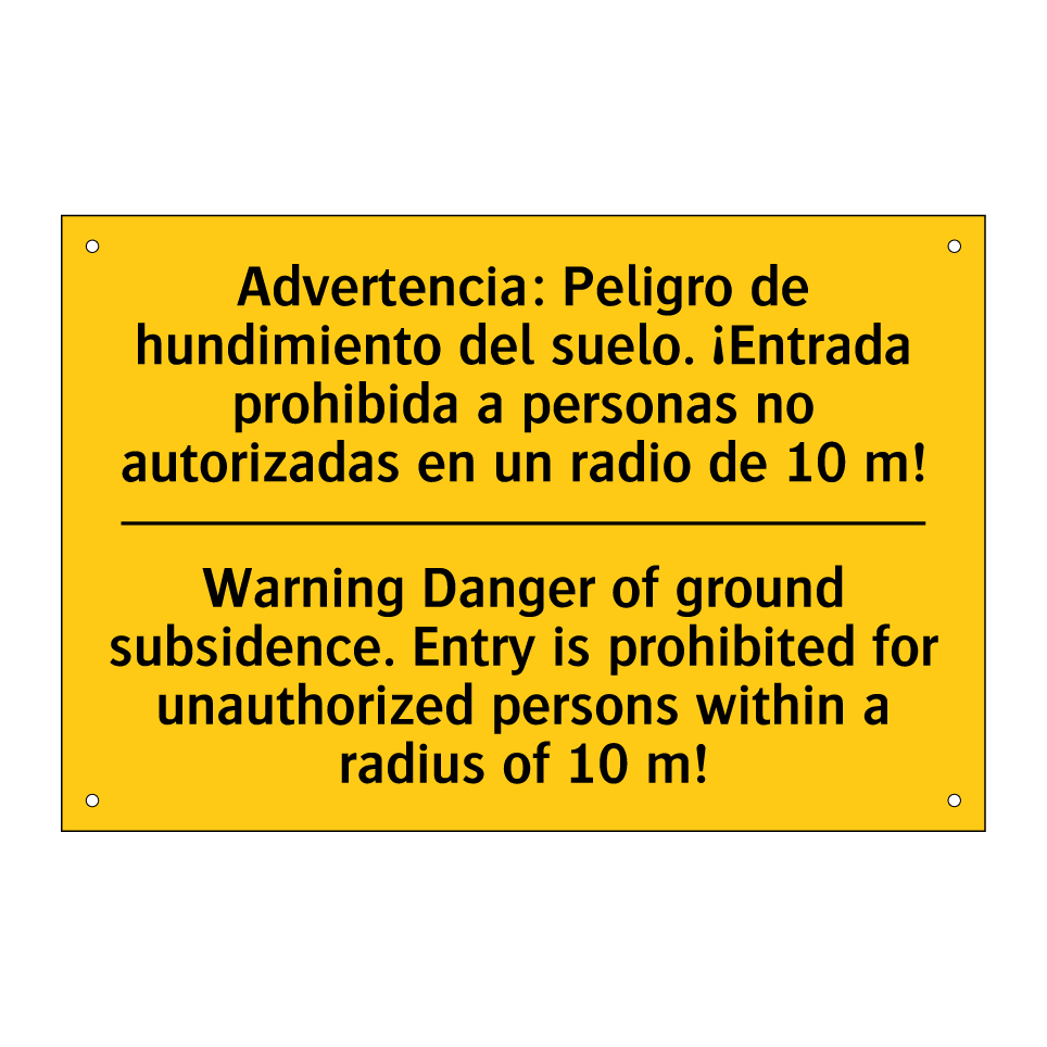 Advertencia: Peligro de hundimiento del suelo. ¡Entrada prohibida a personas no autorizadas en un radio de 10 m! - Warning Danger of ground subsidence. Entry is prohibited for unauthorized persons within a radius of 10 m!