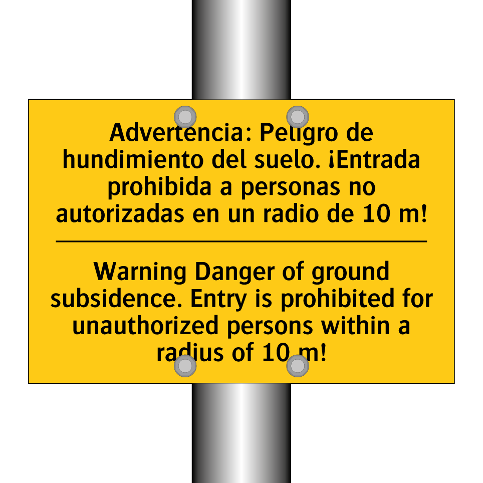 Advertencia: Peligro de hundimiento del suelo. ¡Entrada prohibida a personas no autorizadas en un radio de 10 m! - Warning Danger of ground subsidence. Entry is prohibited for unauthorized persons within a radius of 10 m!