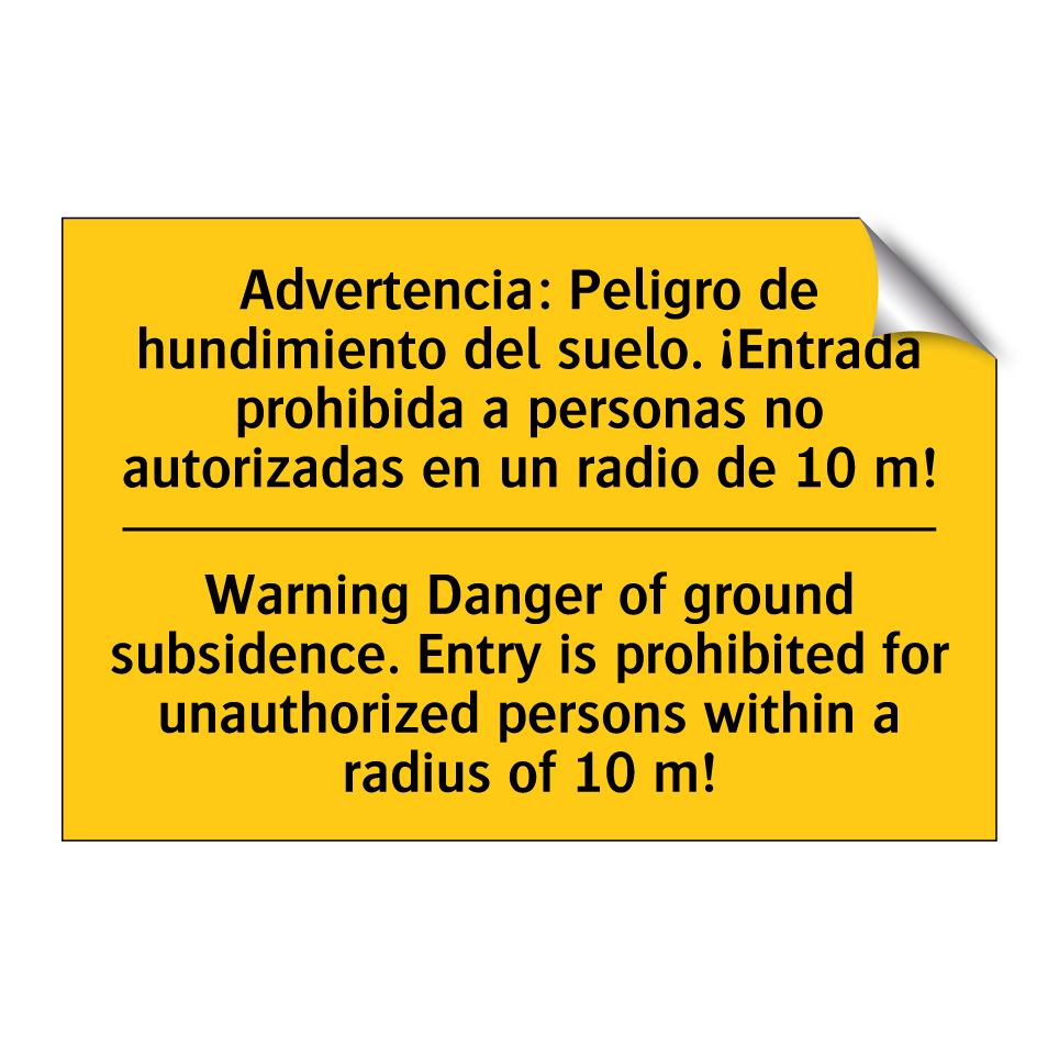 Advertencia: Peligro de hundimiento del suelo. ¡Entrada prohibida a personas no autorizadas en un radio de 10 m! - Warning Danger of ground subsidence. Entry is prohibited for unauthorized persons within a radius of 10 m!
